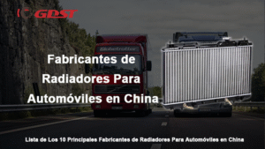 Fabricantes de Radiadores Para Automóviles en China