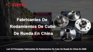 Fabricantes De Rodamientos De Cubo De Rueda En China