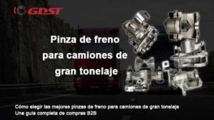 Cómo elegir pinzas de freno para camiones de gran tonelaje