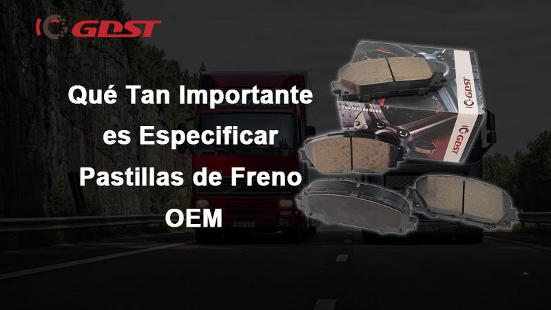 Qué tan importante es especificar pastillas de freno OEM
